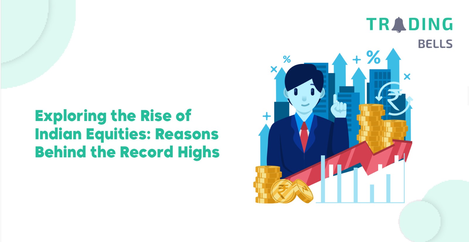  Rise of Indian Equities: Reasons Behind the Record Highs